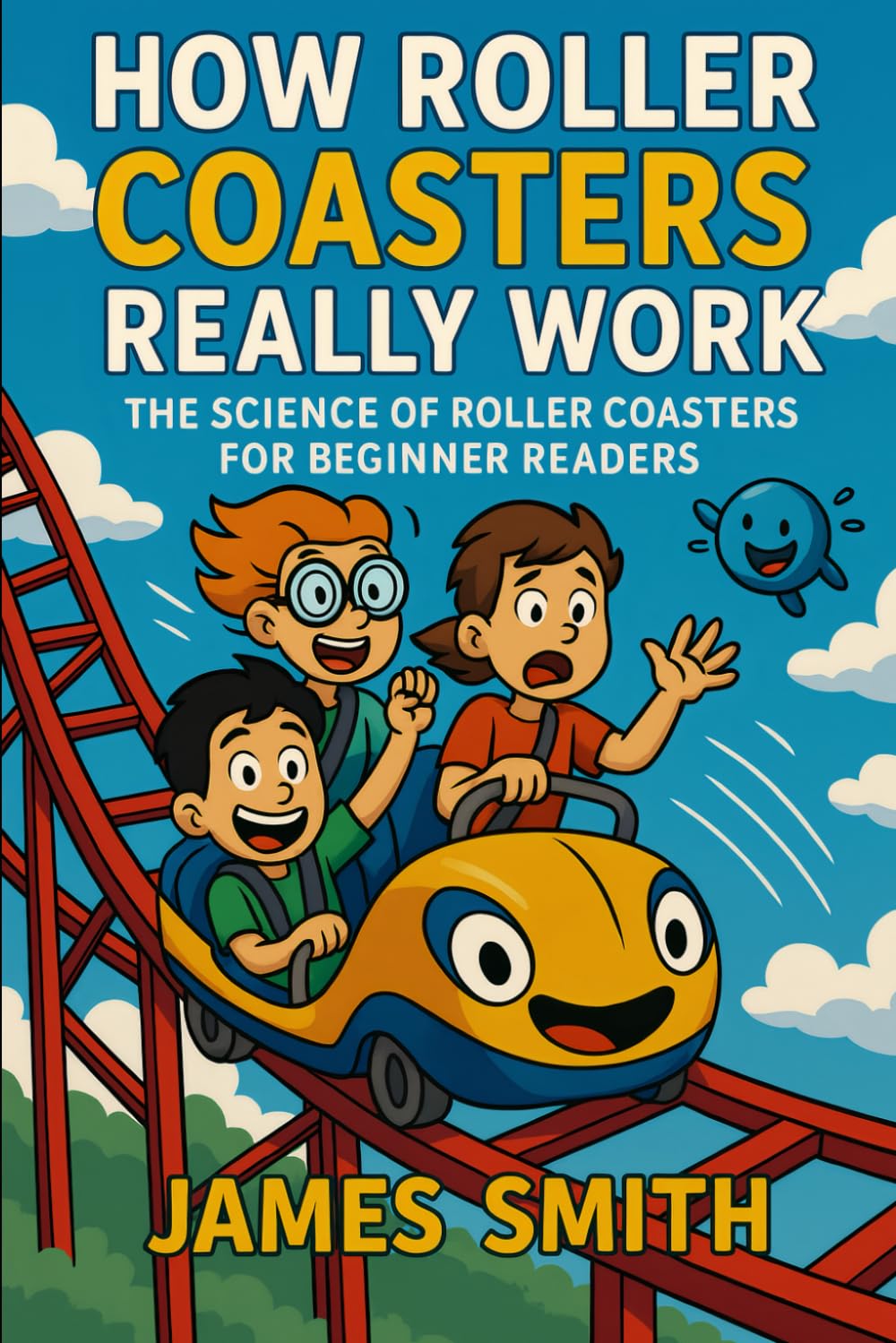 How Roller Coasters Really Work: The Science of Roller Coasters for Beginner Readers