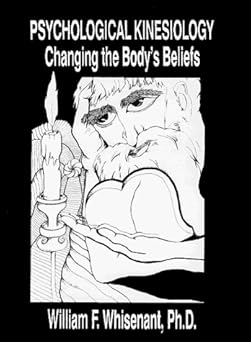 Psychological Kinesiology: Changing the Body’s Beliefs