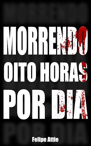 Morrendo Oito Horas Por Dia