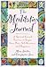 The Meditation Journal: 28 Spiritual Growth Exercises to Inspire Inner Peace, Self-Awareness, and Happiness