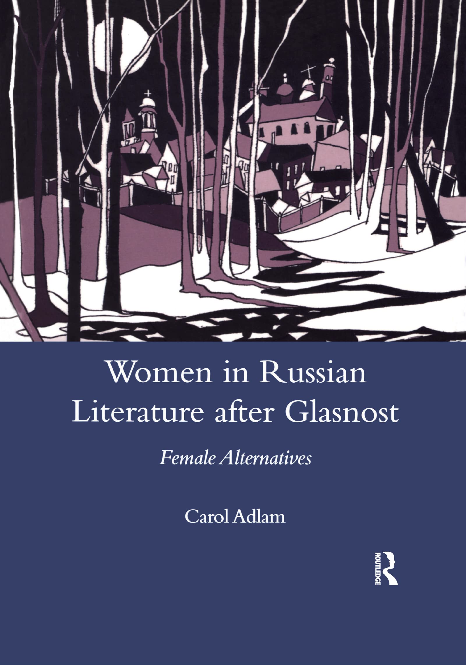 Women in Russian Literature after Glasnost: Female Alternatives