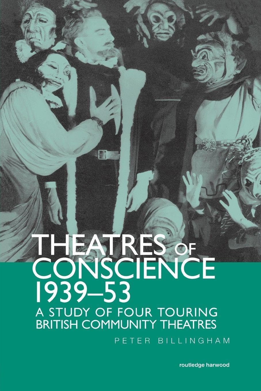 Theatre of Conscience 1939-53 (Routledge Harwood Contemporary Theatre Studies)      1st Edition