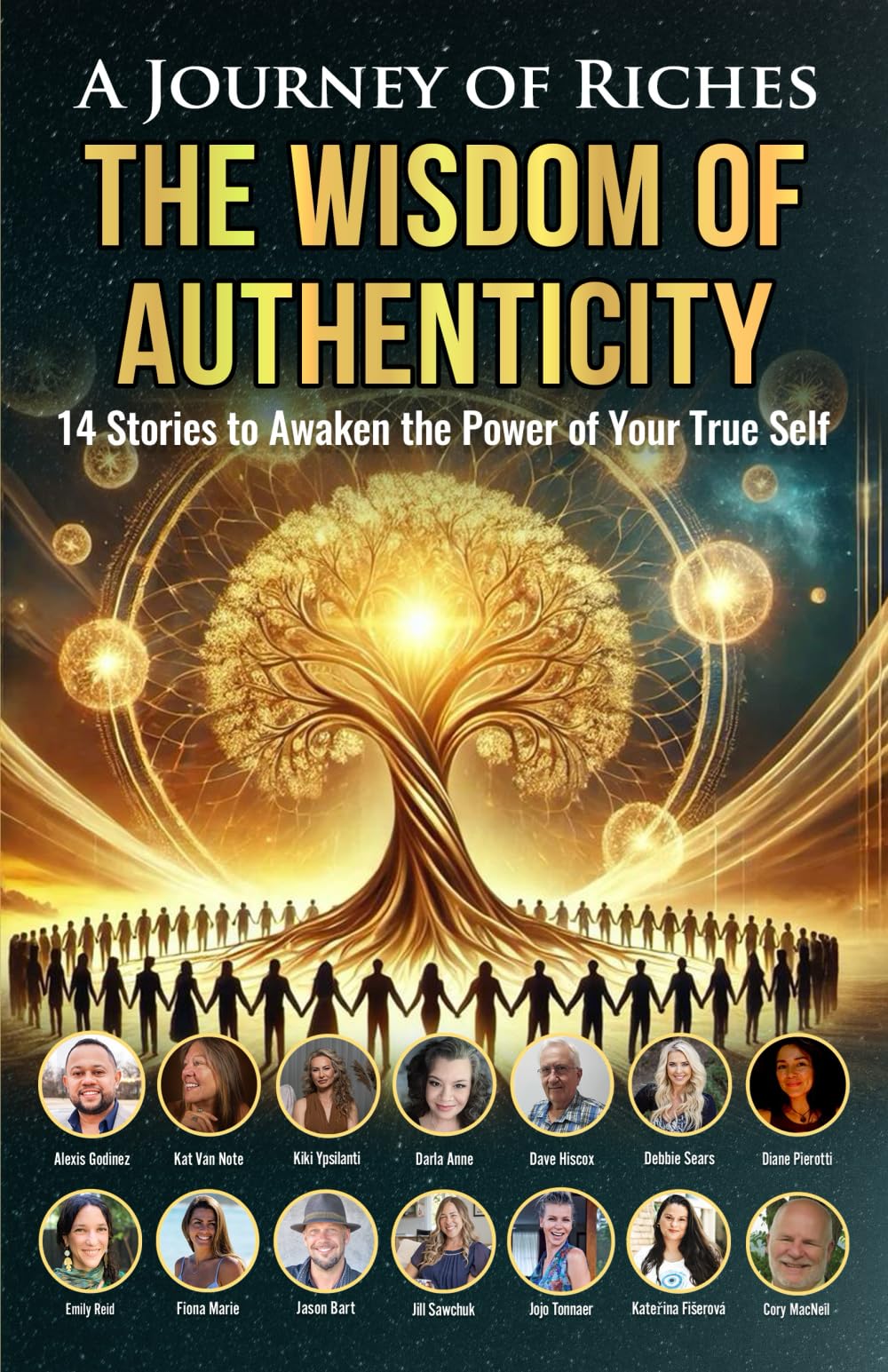 The Wisdom of Authenticity : A Journey of Riches: 14 Stories to Awaken the Power of Your True Self: 44