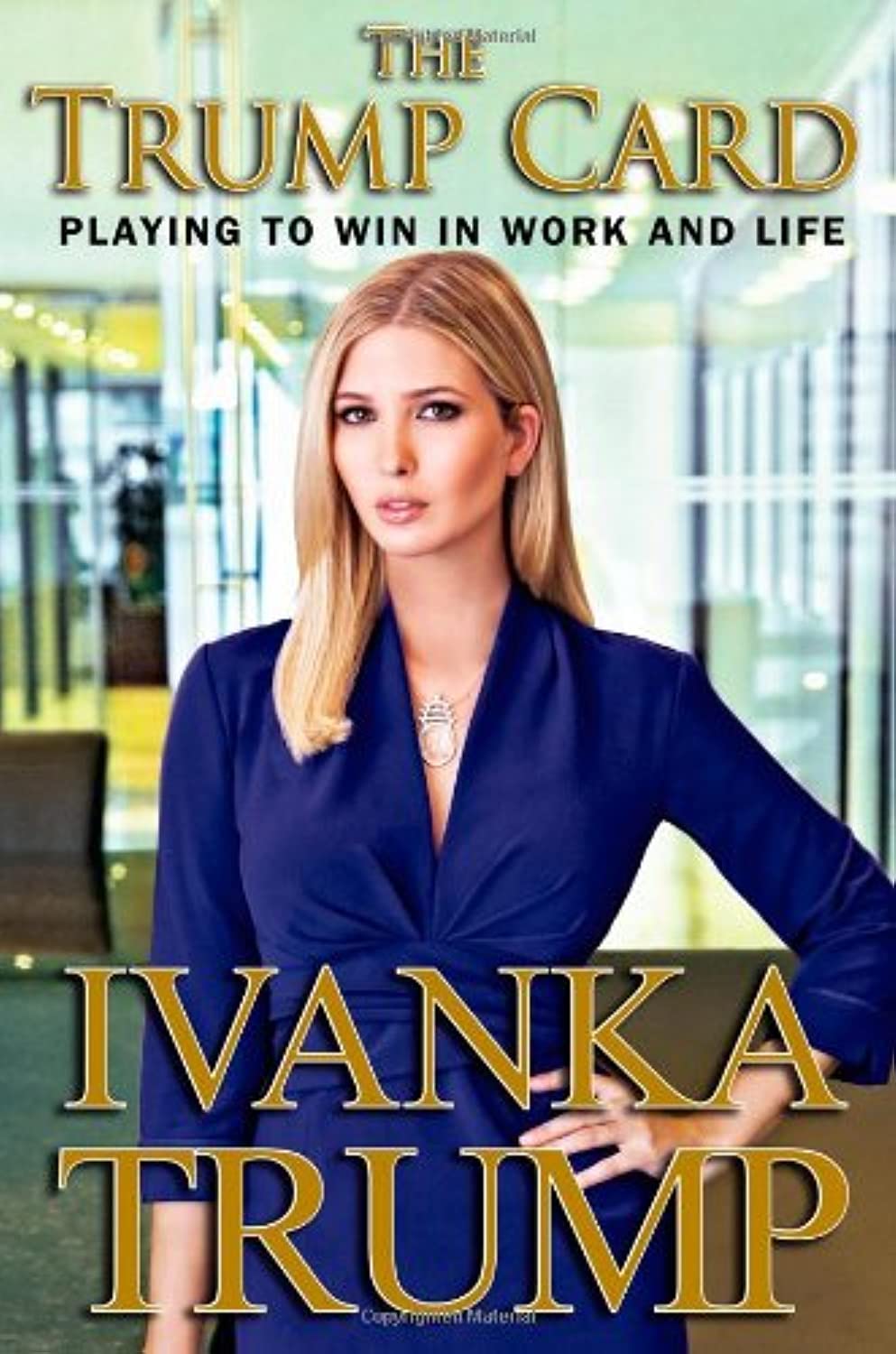 The Trump Card: Playing to Win in Work and Life Ivanka Trump