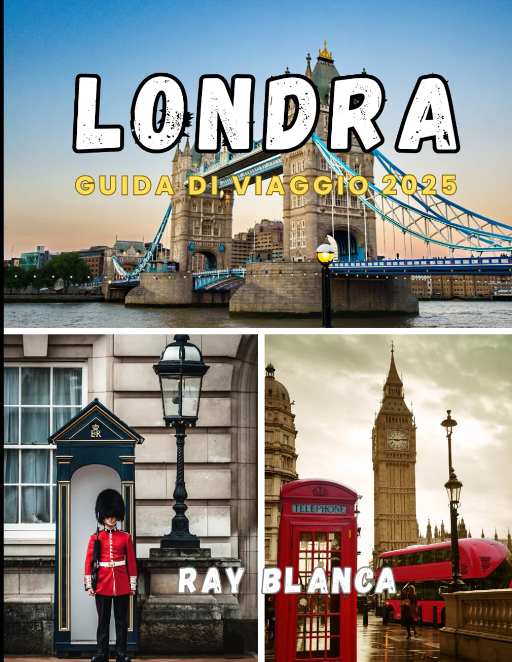 LONDRA GUIDA DI VIAGGIO 2025: Il tuo compagno completo per scoprire il fascino, la storia e i tesori nascosti di Londra