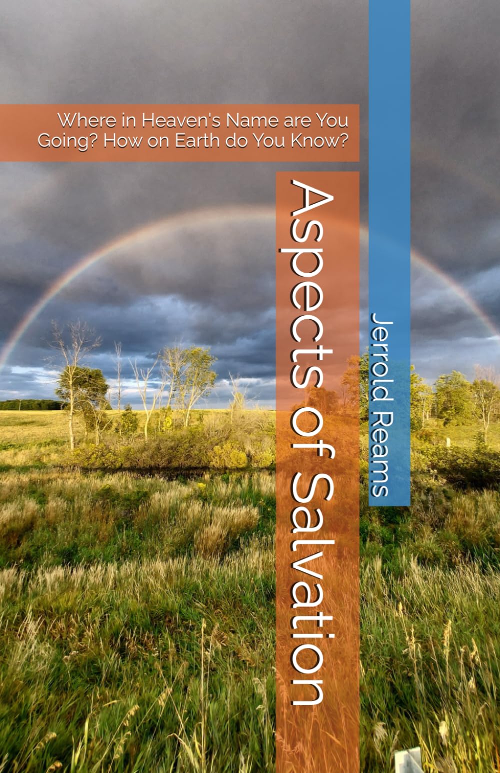Aspects of Salvation: Where in Heaven's Name are You Going? How on Earth do You Know?