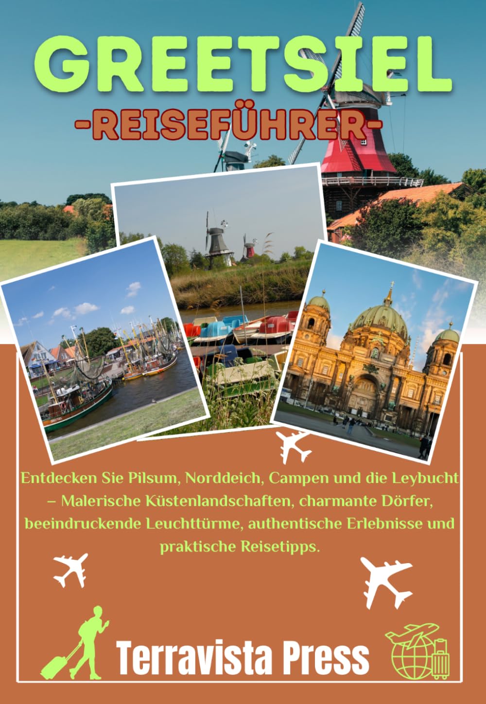 GREETSIEL REISEFÜHRER 2026: Entdecken Sie Pilsum, Norddeich, Campen und die Leybucht – Malerische Küstenlandschaften, charmante Dörfer, beeindruckende ... Erlebnisse und praktische Reisetipps.