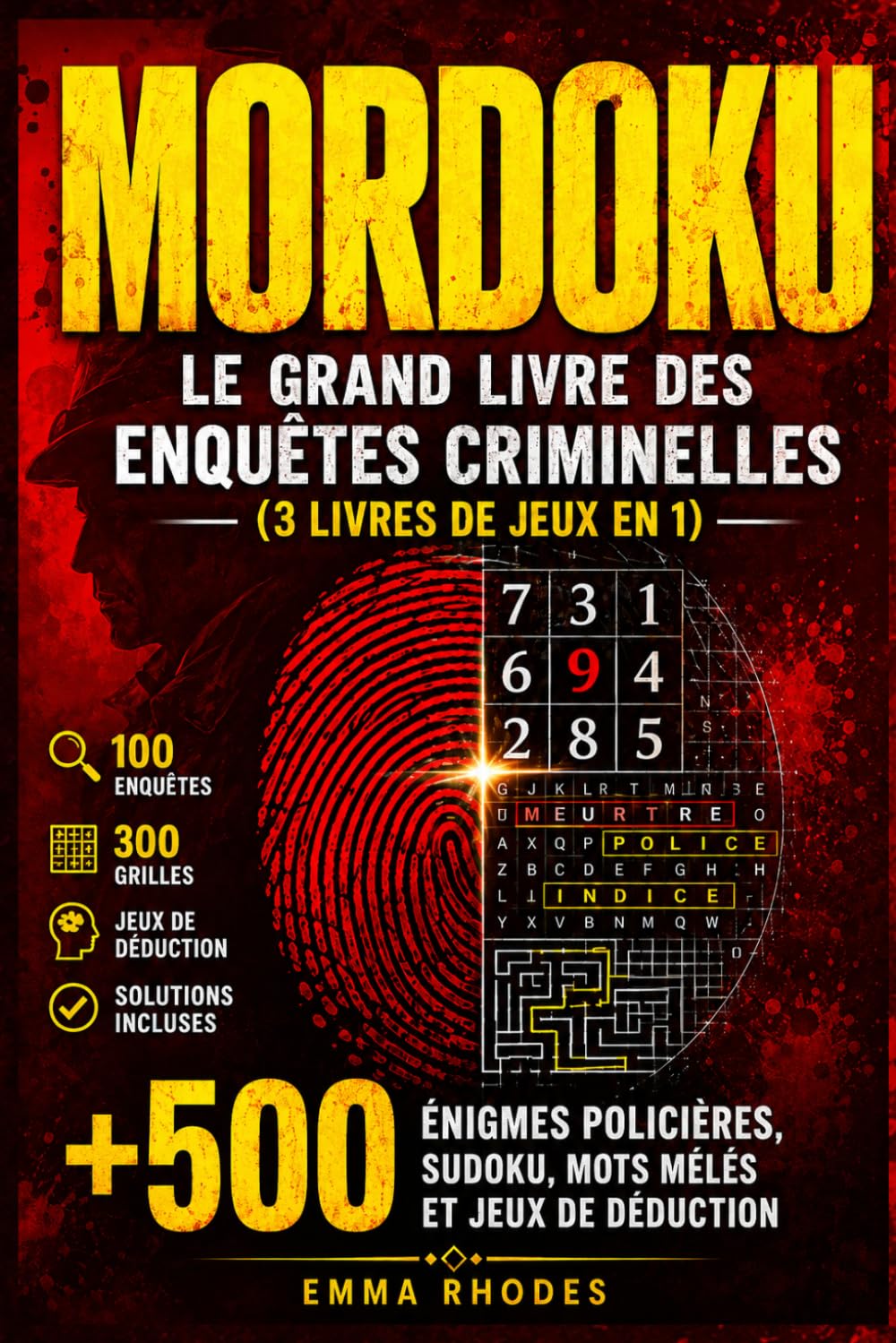 MORDOKU — Le grand livre des enquêtes criminelles (3 livres de jeux en 1): +500 énigmes policières, Sudoku, mots mêlés et jeux de déduction | 100 enquêtes, 300 grilles et solutions incluses