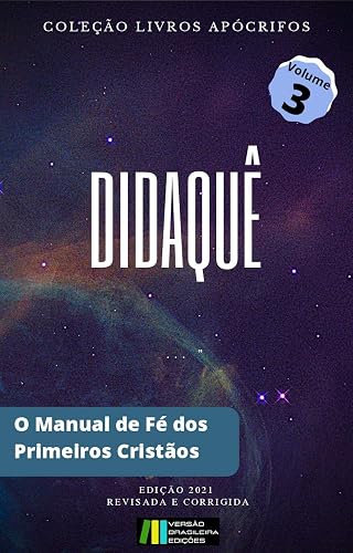 DIDAQUÊ: A INSTRUÇÃO DOS DOZE APÓSTOLOS (Coleção Livros Apócrifos Livro 3)