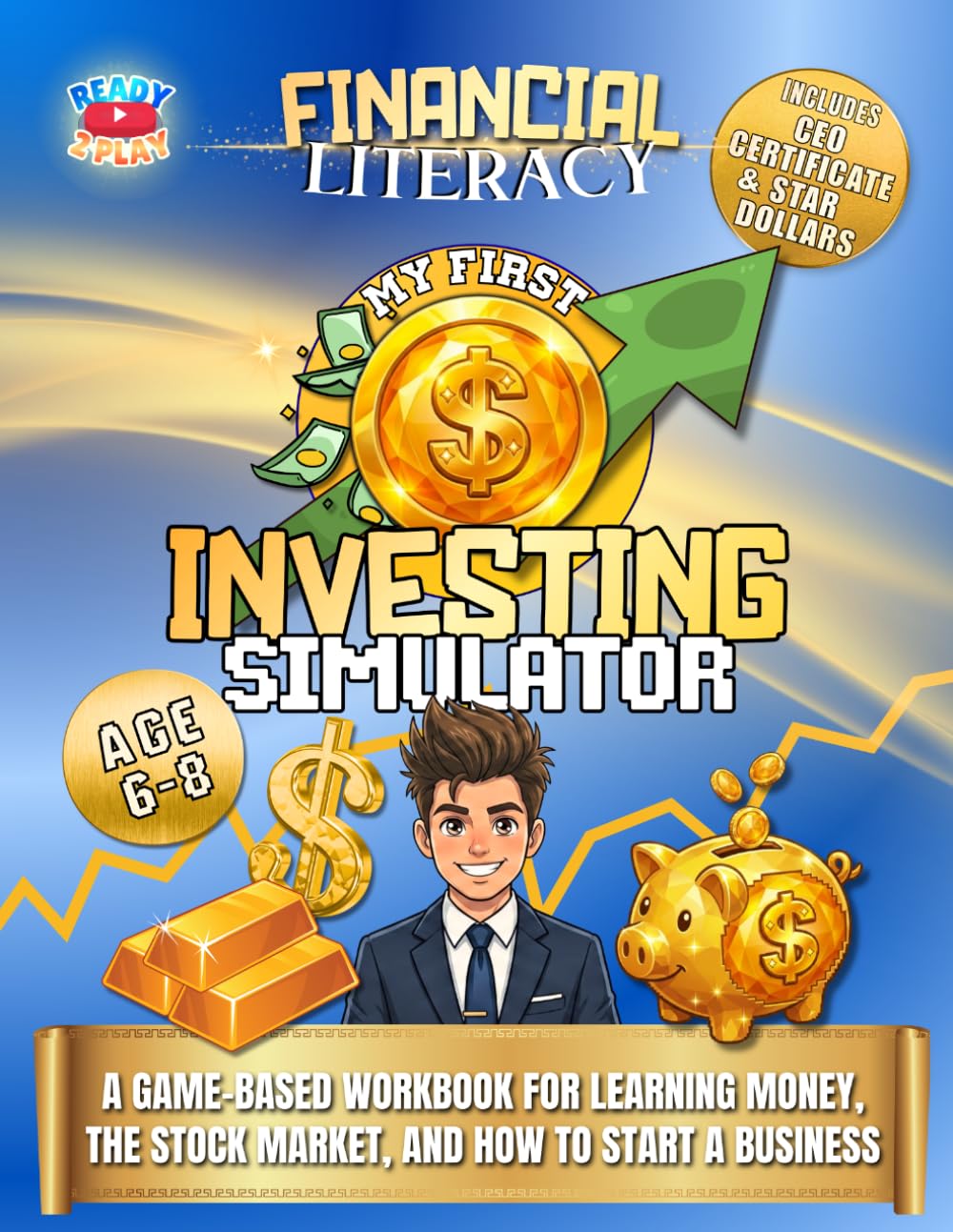 Financial Literacy - My First Investing Simulator for Kids: A Game-Based Workbook for Learning Money, the Stock Market, and How to Start a Business