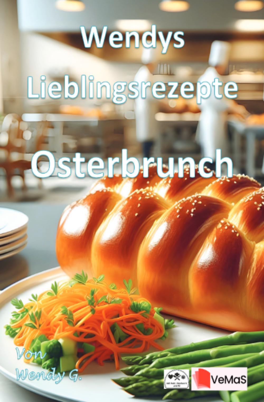 Wendys Lieblingsrezepte - Osterbrunch: 25 tolle Osterbrunch Rezepte