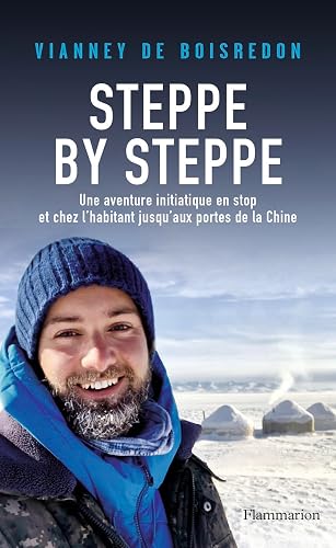 Steppe by Steppe: Une aventure initiatique en stop et chez l'habitant jusqu'aux portes de la Chine