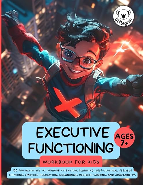Portada de Executive Functioning Workbook for Kids: 100 Fun Activities to Improve Attention, Planning, Self-Control, Flexible Thinking, Emotion Regulation, Organizing, Decision-Making, and Adaptability