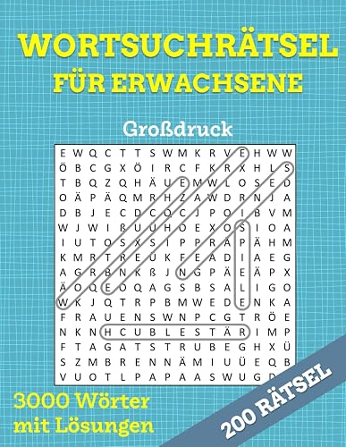 200 Wortsuchrätsel für Erwachsene - Großdruck - 3000 Wörter - mit Lösungen: Suchsel Rätselbuch für anspruchsvolle Denksportler und Senioren