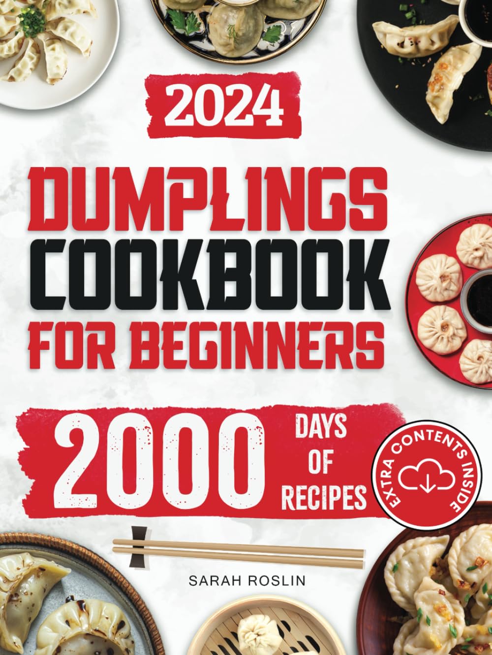 Dumplings Cookbook for Beginners: Bring the Asian Flavors of Pot Stickers into Your Home with Tasty and Easy-To-Replicate Recipes (Asian delicacies)