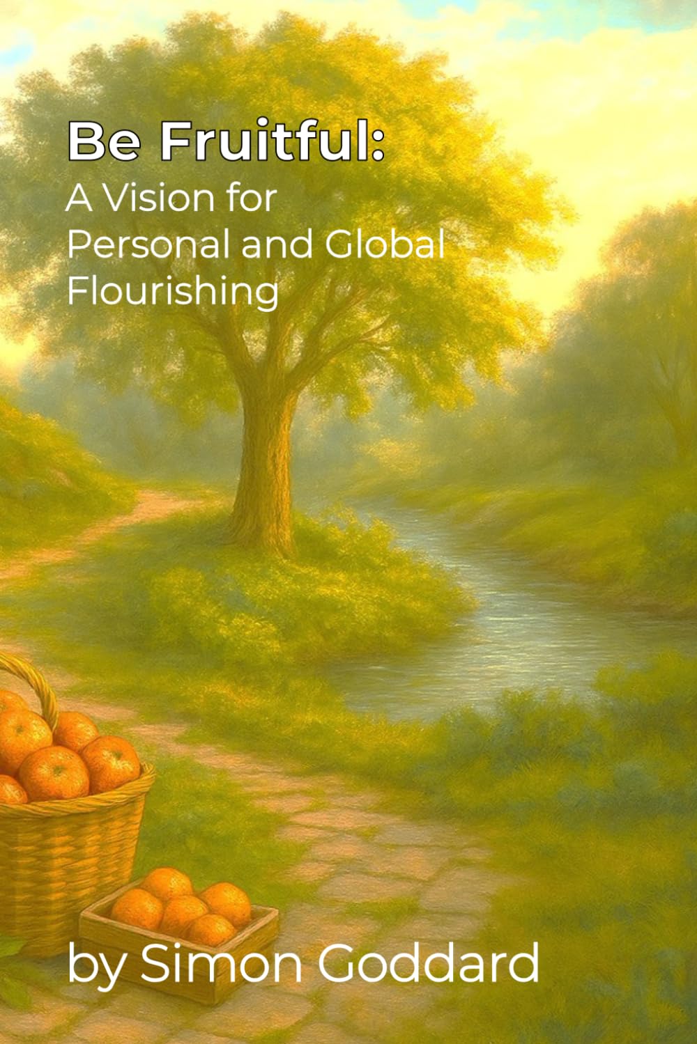 Be Fruitful: A Vision of Personal and Global Flourishing