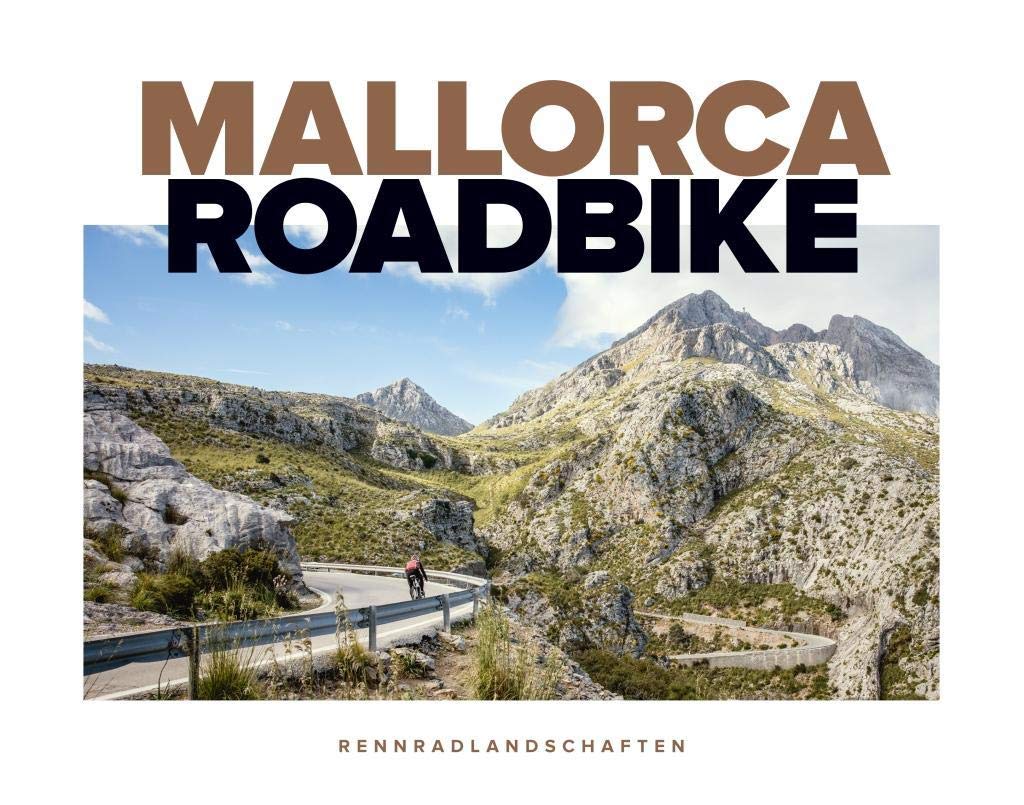Mallorca Roadbike - Rennradlandschaften - Rennrad Bildband