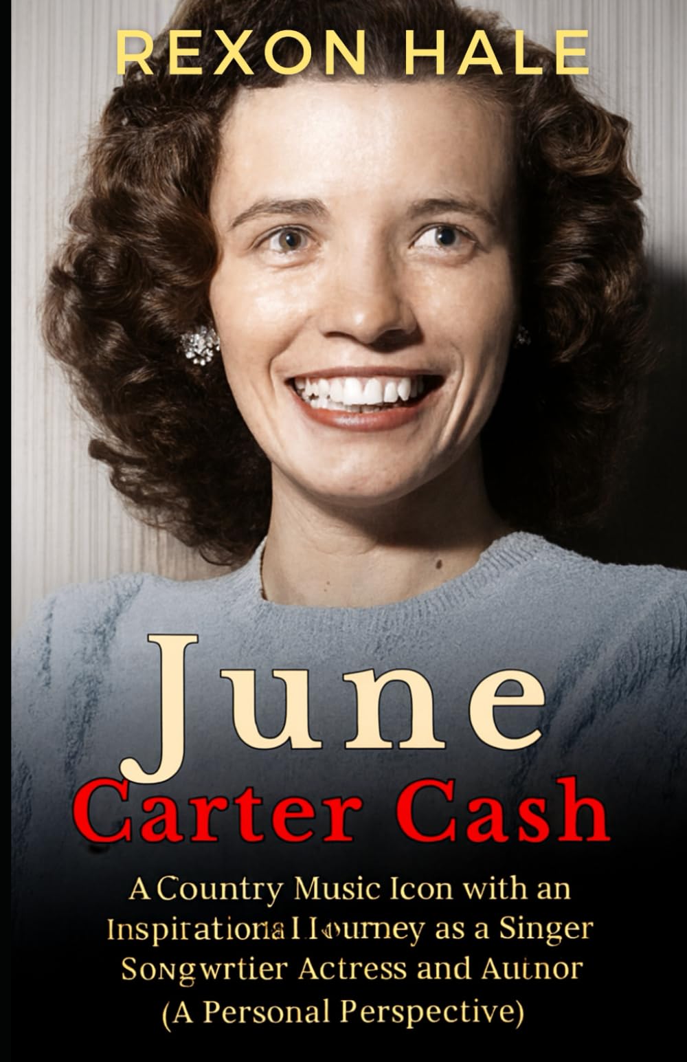 June Carter Cash: A Country Music Icon with an Inspirational Journey as a Singer Songwriter Actress and Author (A Personal Perspective)