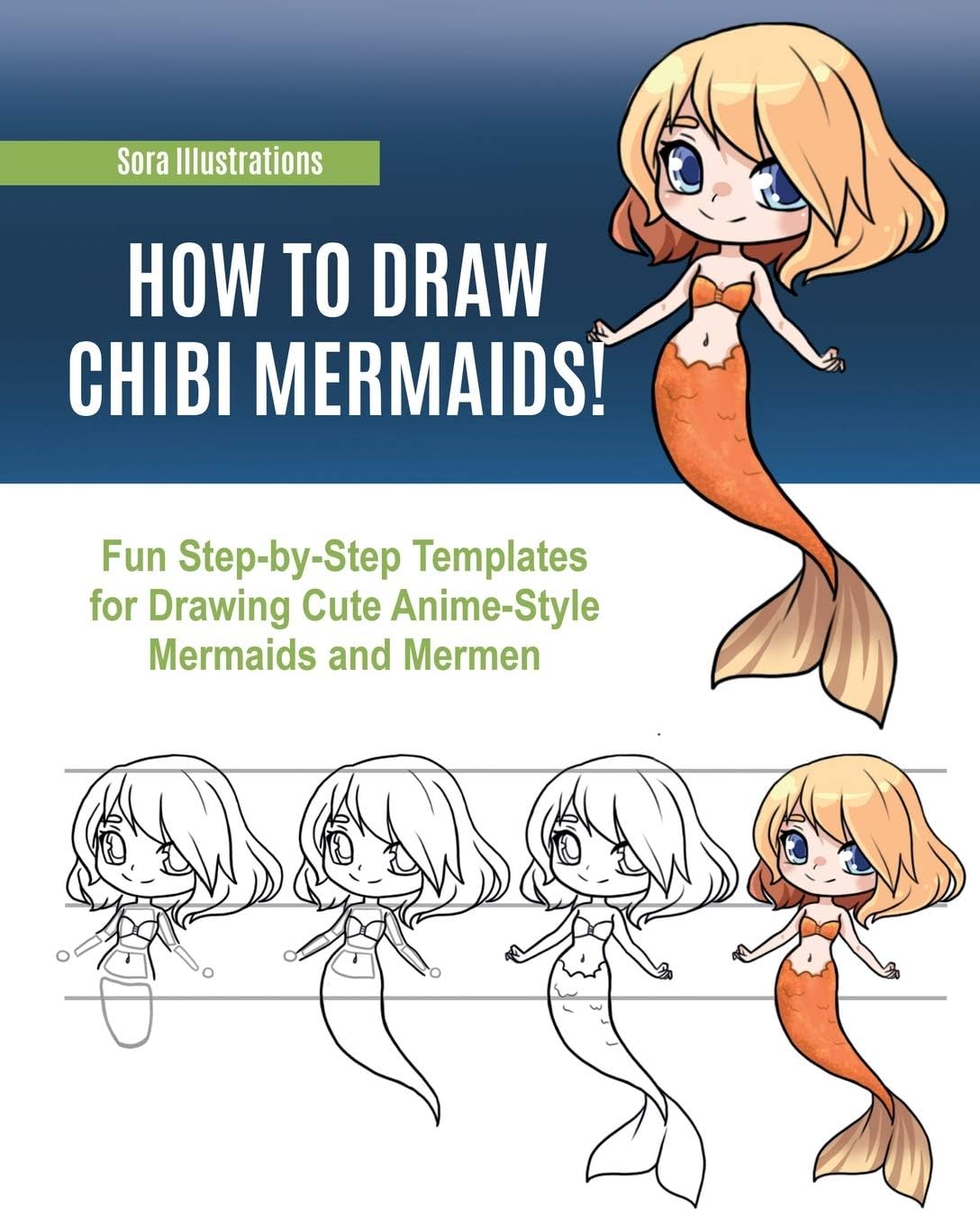 How to Draw Chibi Mermaids: Fun Step-by-Step Templates for Drawing Cute Anime-Style Mermaids and Mermen