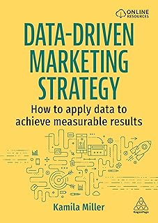 Data-Driven Marketing Strategy: How to apply data to achieve measurable results (English Edition)