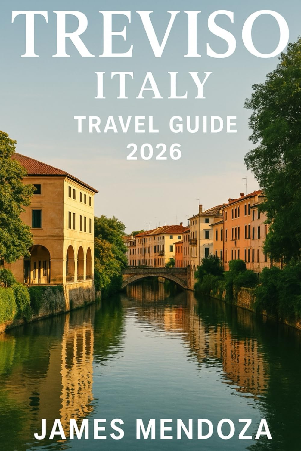 Treviso Travel Guide 2026: Discover Hidden Gems, Local Flavors & Timeless Charm in Northern Italy’s Underrated Gem