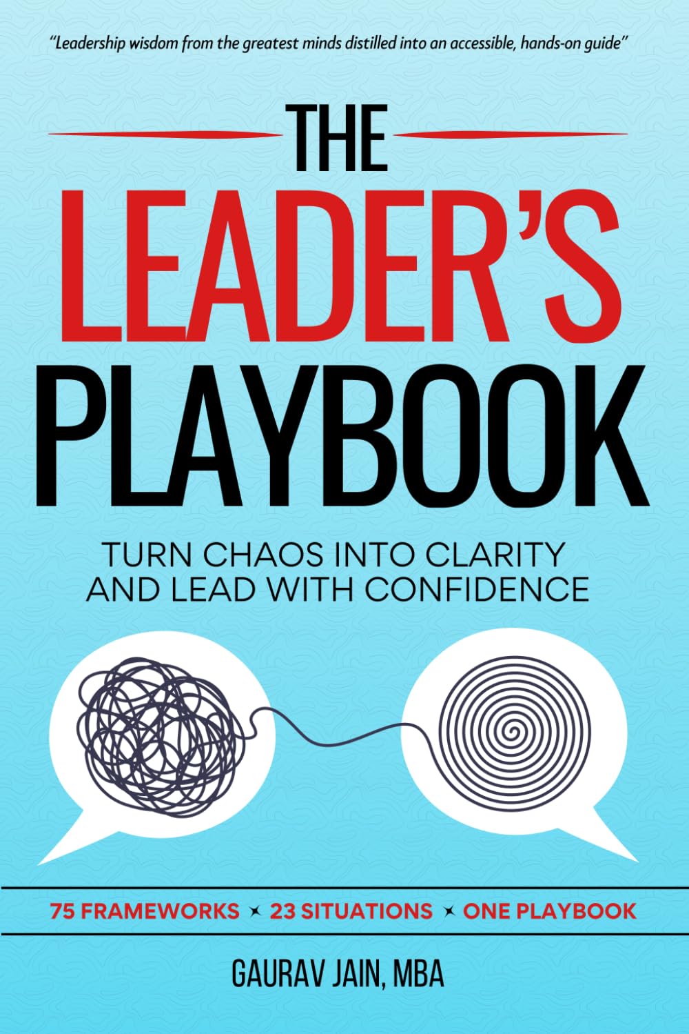 The Leader's Playbook: Turn Chaos Into Clarity and Lead With Confidence