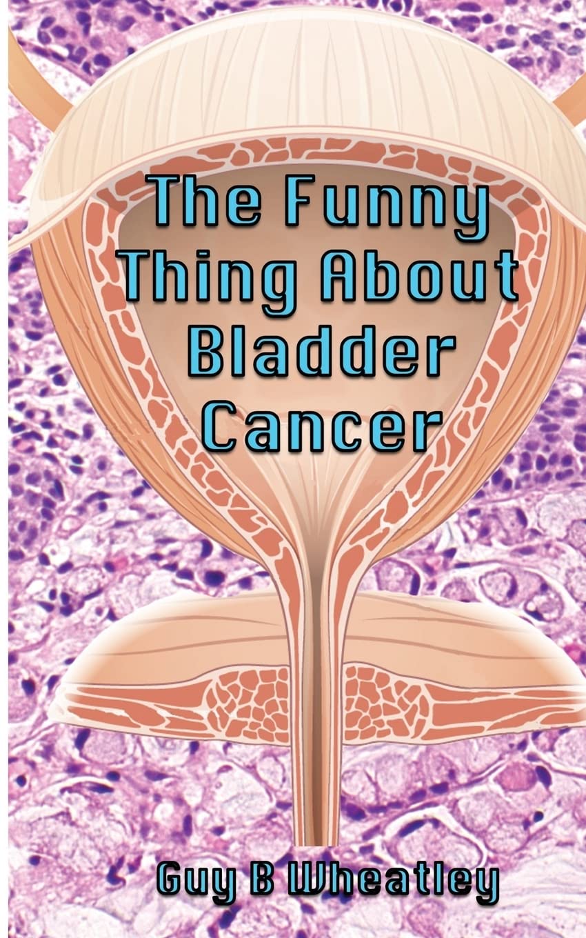 The Funny Thing About Bladder Cancer