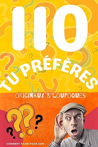 110 "tu préfères..?": originaux &amp; loufoques (Les "tu préfères..?", apprendre à se connaître en se marrant !)