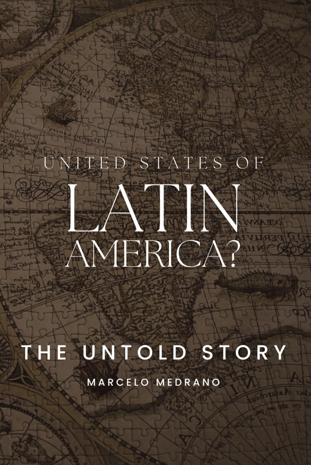 United States of Latin America?: THE UNTOLD STORY