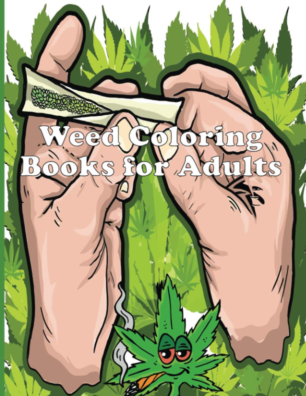 Weed Coloring Books for Adults: weed lover Themed Adult Coloring Book for Complete Relaxation and Stress Relief Weed Coloring Books for Adults