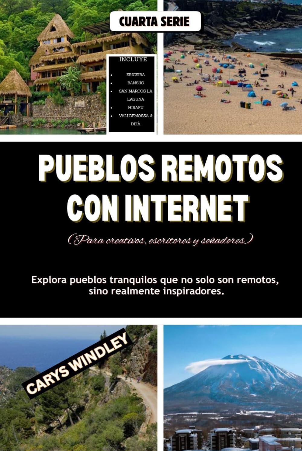 PUEBLOS REMOTOS CON INTERNET (Para creativos, escritores y soñadores): Explora pueblos tranquilos que no solo son remotos, sino realmente inspiradores. (La serie de viajes Libertad silenciosa)