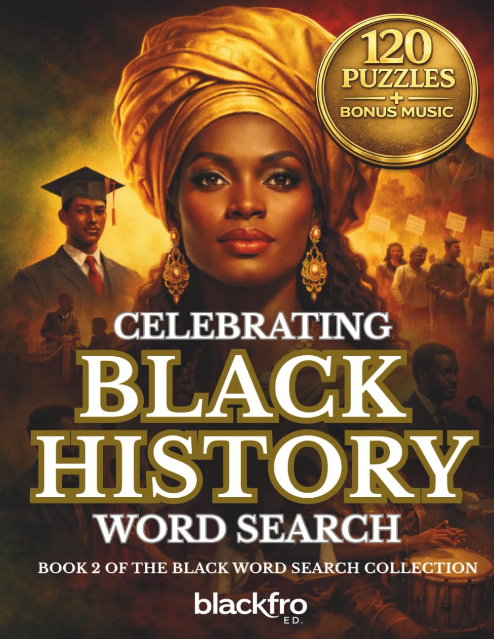 Black History Word Search: 120 Large Print Puzzles Celebrating African American Legacy, Leaders & Culture for Adults & Seniors (Gift Books) (BLACK WORD SEARCH COLLECTION)