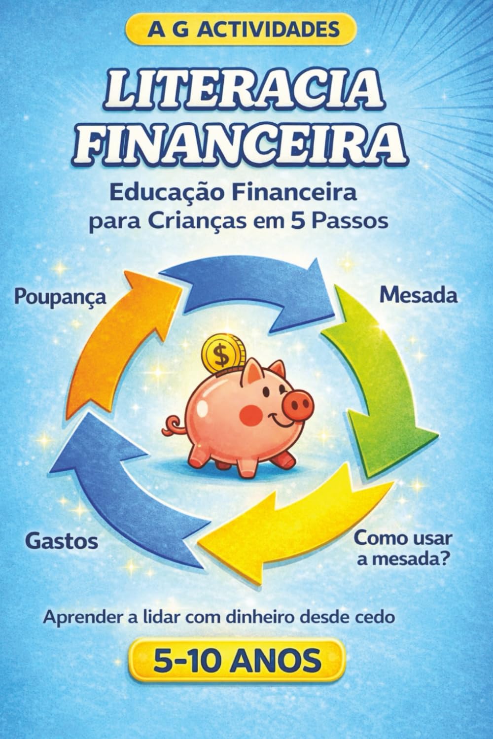 Educação Financeira em 5 Passos para Crianças: Literacia Financeira para Crianças dos 5-10 anos