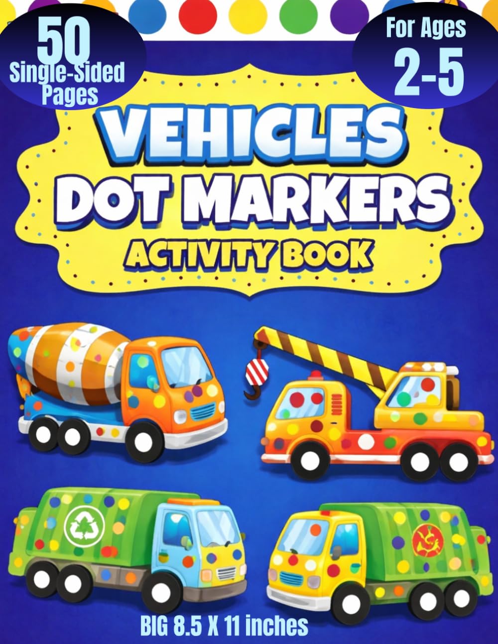 Vehicles Dot Markers Activity Book for Toddlers Ages 2-5: Vehicles Coloring Book with Cars, Trucks, Trains & Airplanes | Big and Easy Dauber Activities for Preschool Kids