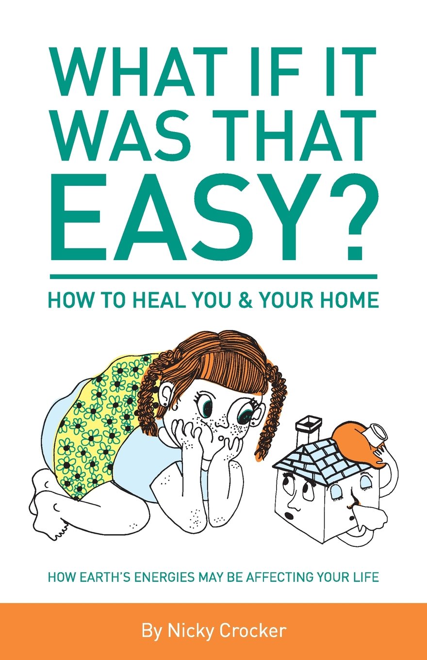 What if it was that EASY? How to heal YOU & your HOME: How Earth's energies may be affecting your life