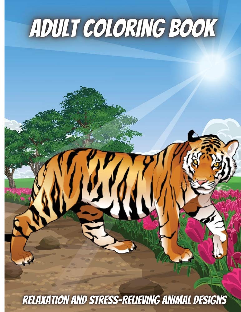 Adult Coloring Book: Stress Relieving Animal Designs to Color For Adults And Teens