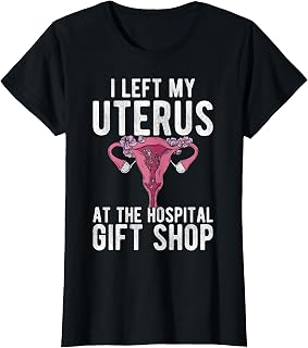 I Left My Uterus At The Hospital Gift Shop Hysterectomy T-Shirt