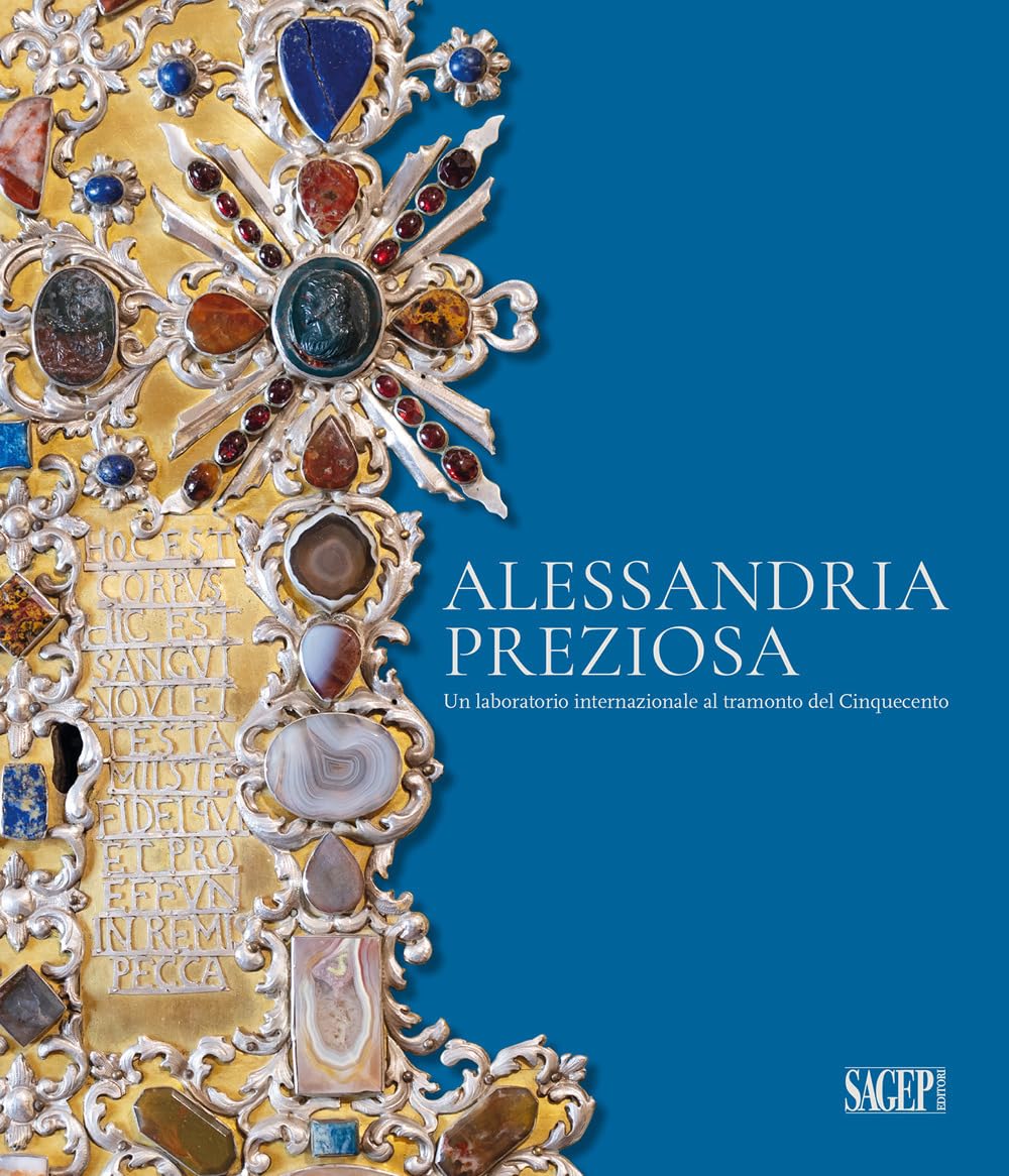 Alessandria Preziosa. Un Laboratorio Internazionale Al Tramonto Del Cinquecento. Catalogo Della Mostra (Alessandria, 21 Marzo-6 Ottobre 2024). Ediz. Illustrata - 4