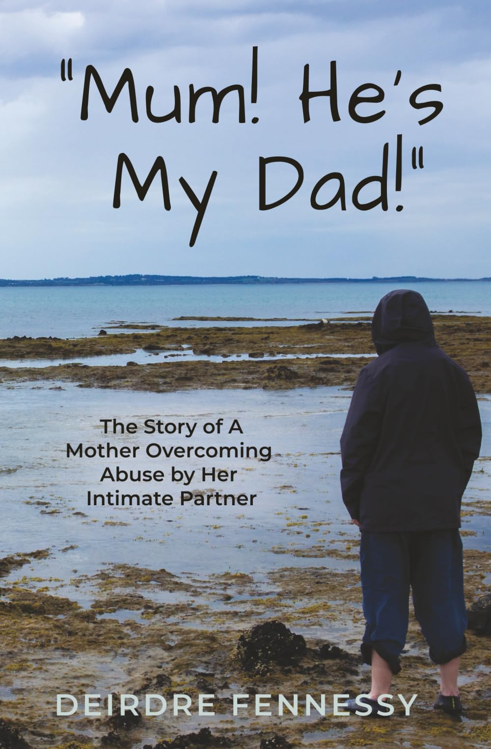 "Mum! He's My Dad!": A Mother Overcoming Abuse by Her Intimate Partner