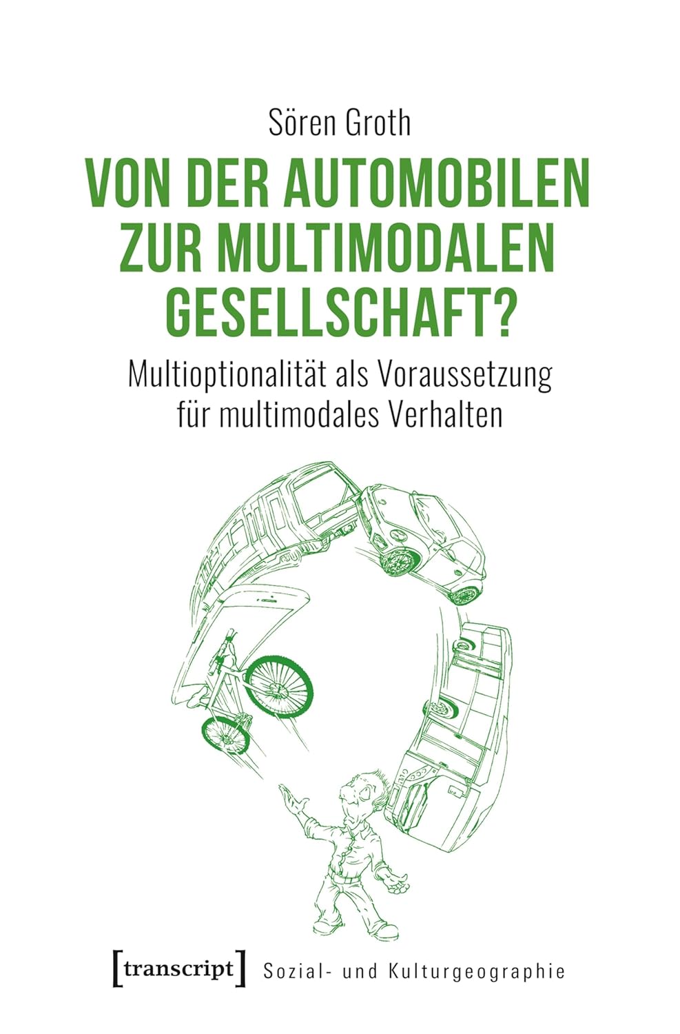 Von der automobilen zur multimodalen Gesellschaft?: Multioptionalität als Voraussetzung für multimodales Verhalten (Sozial- und Kulturgeographie 31) (German Edition)      [Print Replica] Kindle Edition