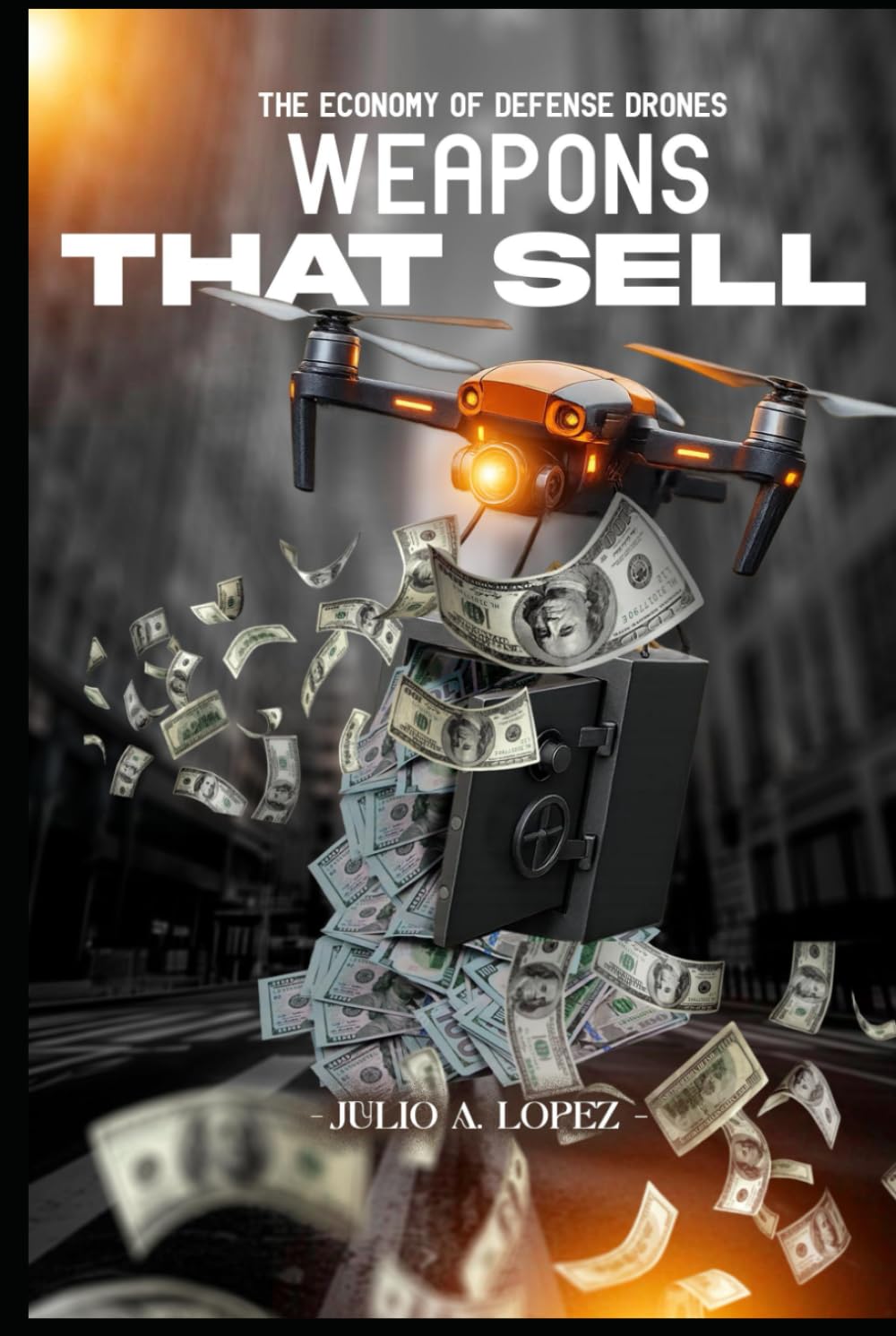 WEAPONS THAT SELL: THE ECONOMICS OF DEFENSE DRONES