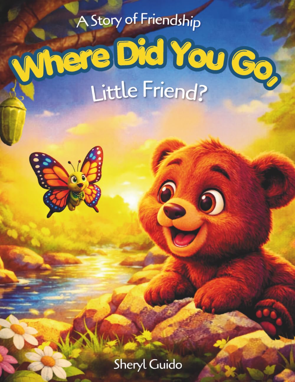 WHERE DID YOU GO, LITTLE FRIEND?: A Story of Friendship