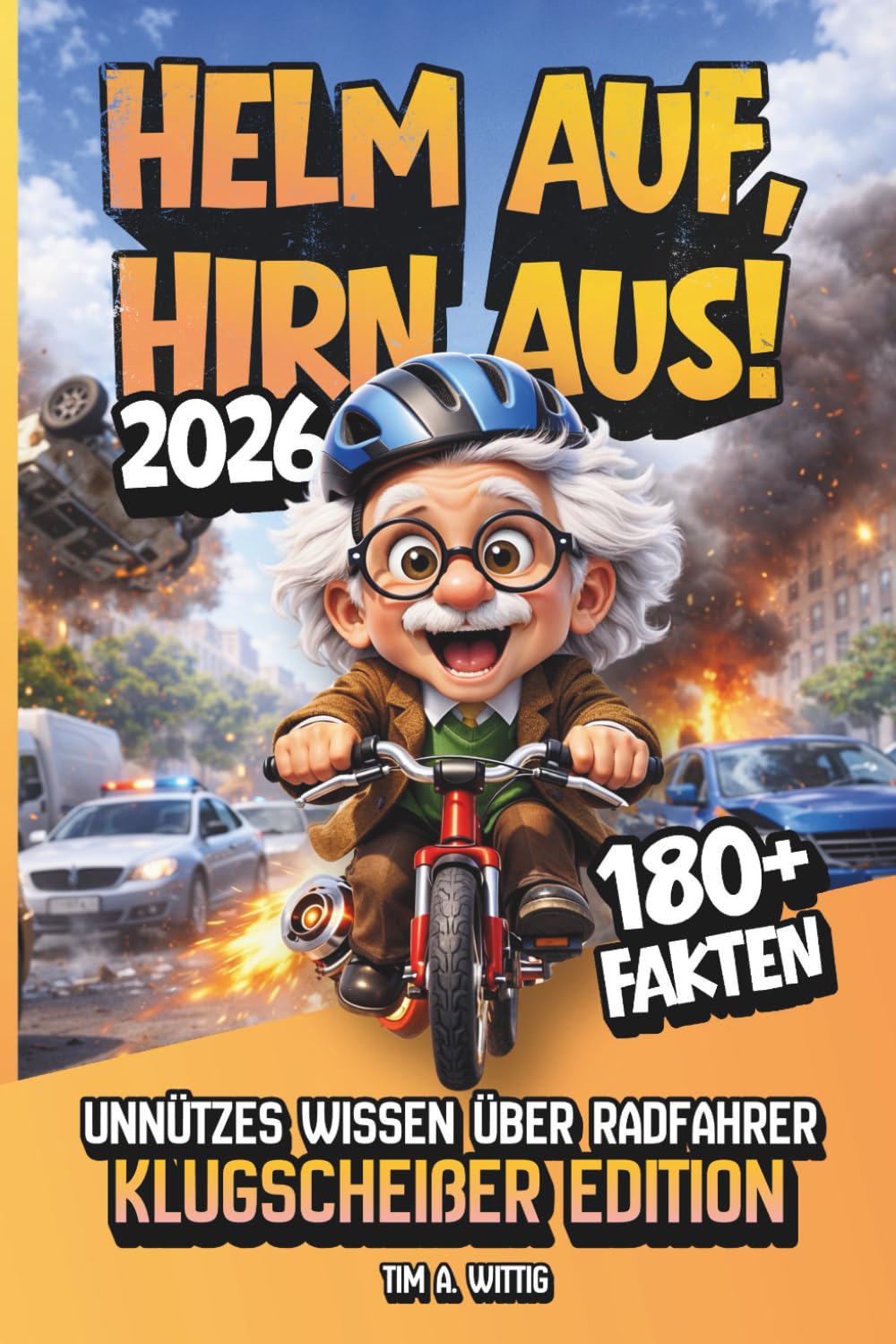 Helm auf, Hirn aus! Unnützes Wissen über Radfahrer: Lustige und kuriose Fakten für Fahrradfans - Klugscheißer Edition