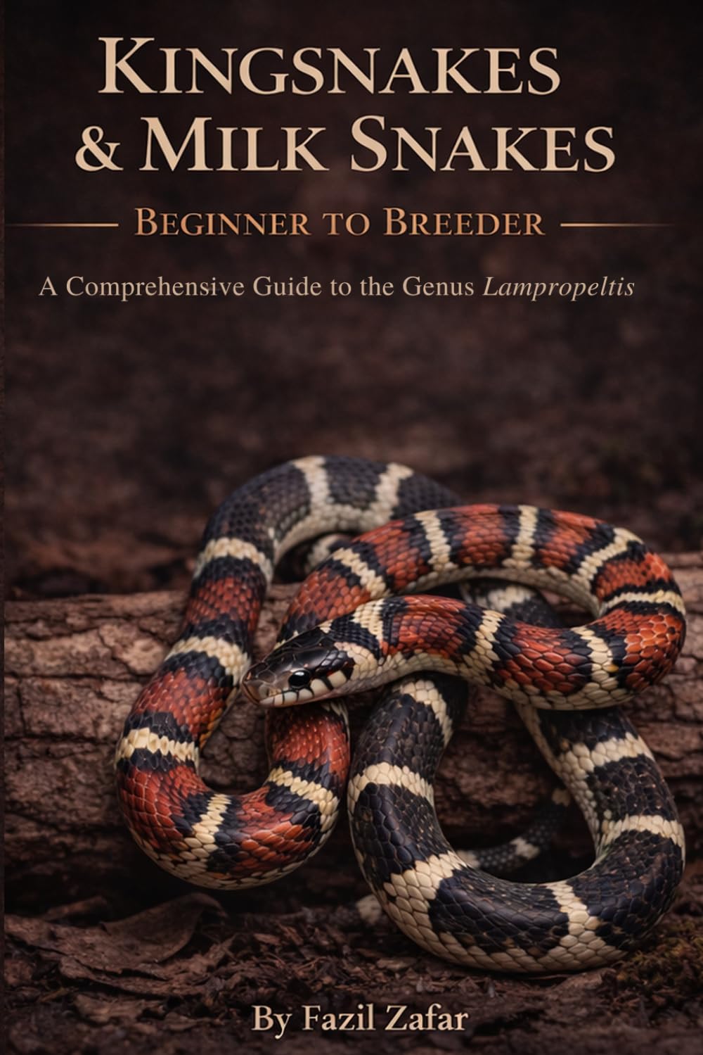 Kingsnakes and MilkSnakes: Beginner to Breeder: A Comprehensive Guide to the Genus Lampropeltis