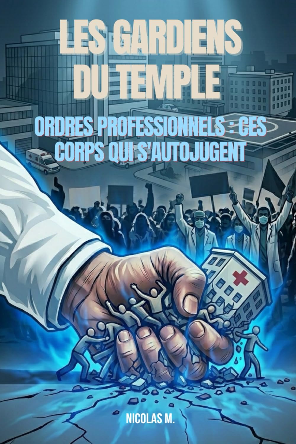 Les gardiens du temple: Ordres professionnels : ces corps qui s’autojugent (Contre-pouvoir)