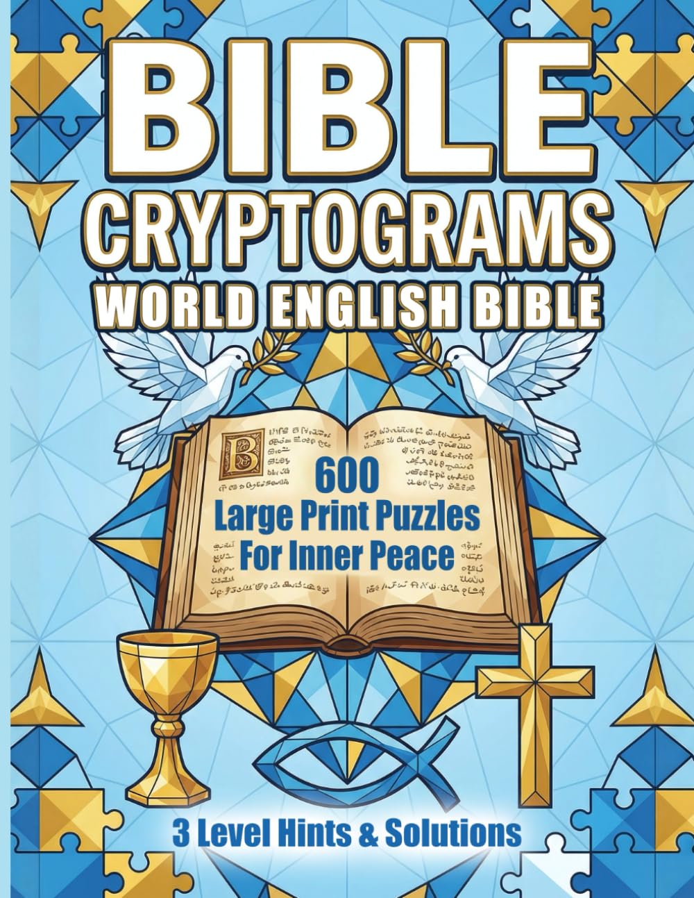 Modern Bible Cryptograms: 600 Large Print Puzzles from the World English Bible (WEB) to Calm Your Spirit, Sharpen Your Mind & Deepen Your Faith