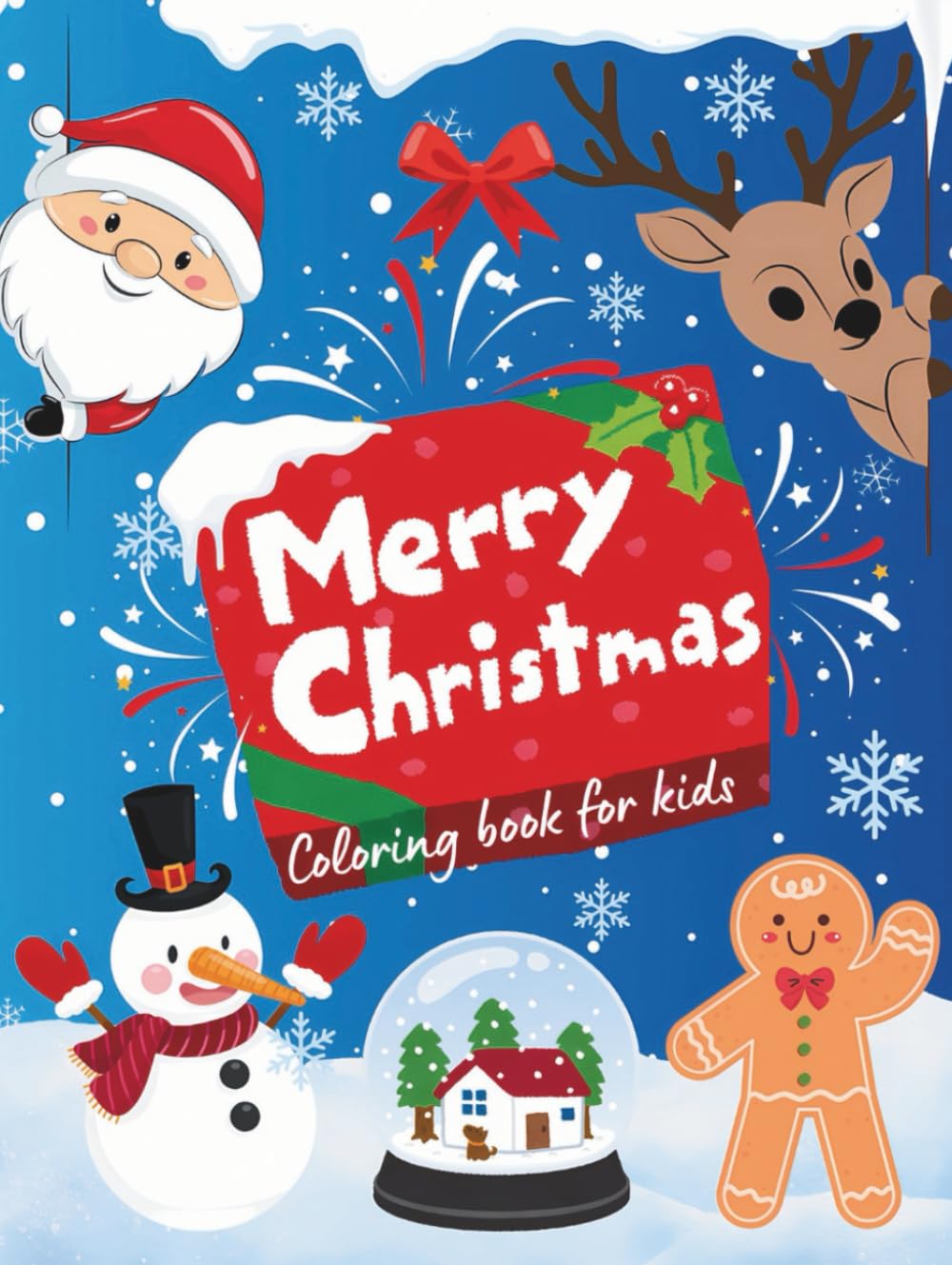 Merry Christmas Coloring Book for Kids: A Fun Coloring Book for Kids With 55 Festive Designs — Santa Claus, Gifts, Christmas Trees, and Magical ... Holiday Coloring Collection for Kids)
