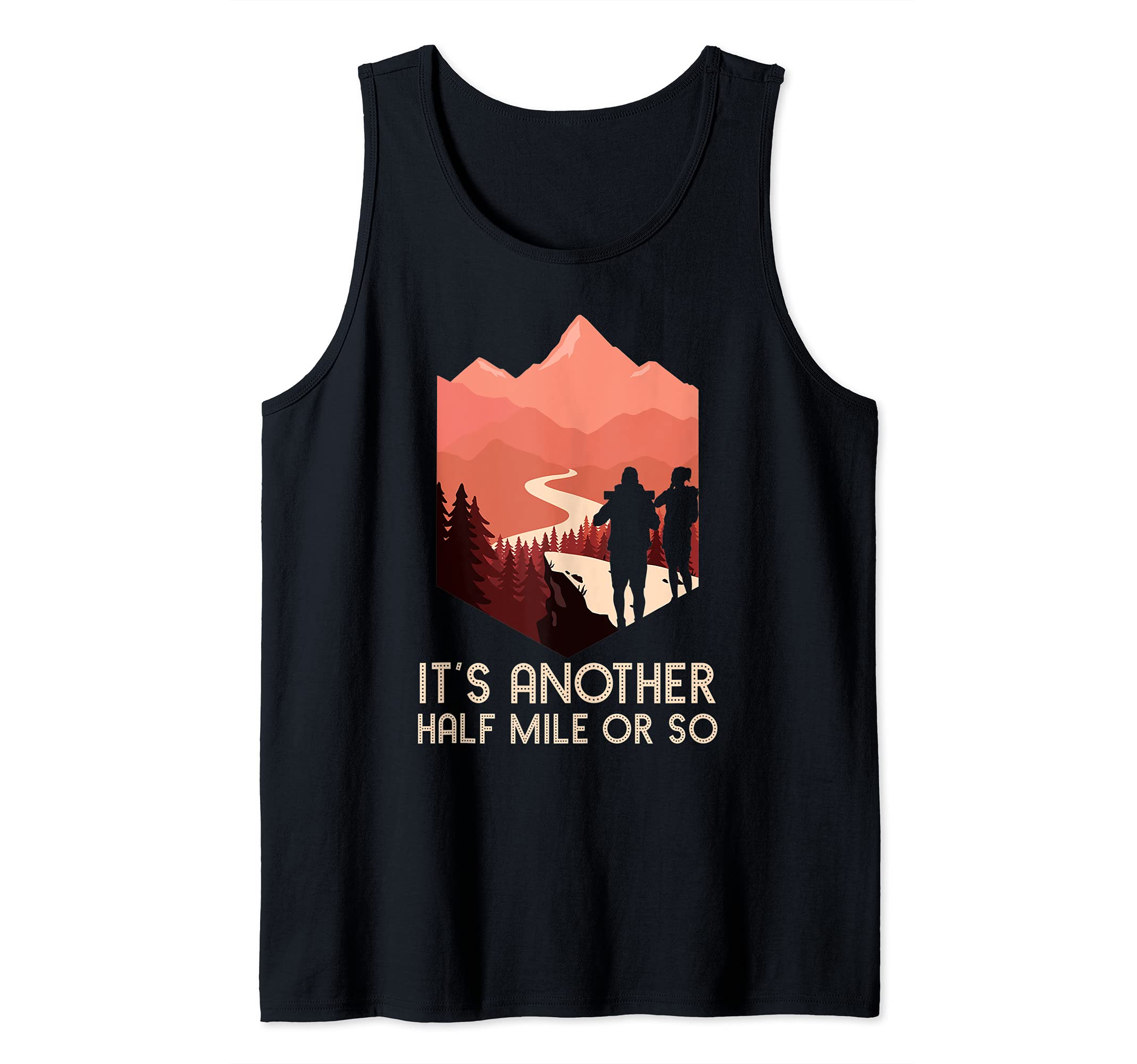 Hiking and Climbing Retro DesignsIt's Another Half Mile Or So Hiking Nature Hike Backpacker Tank Top