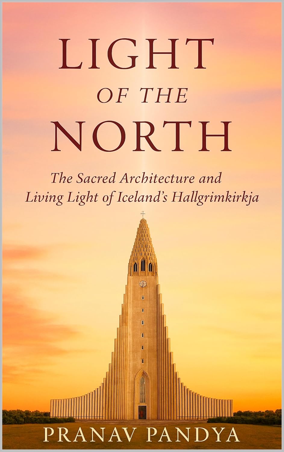 LIGHT OF THE NORTH The Sacred Architecture and Living Light of Iceland’s Hallgrímskirkja
