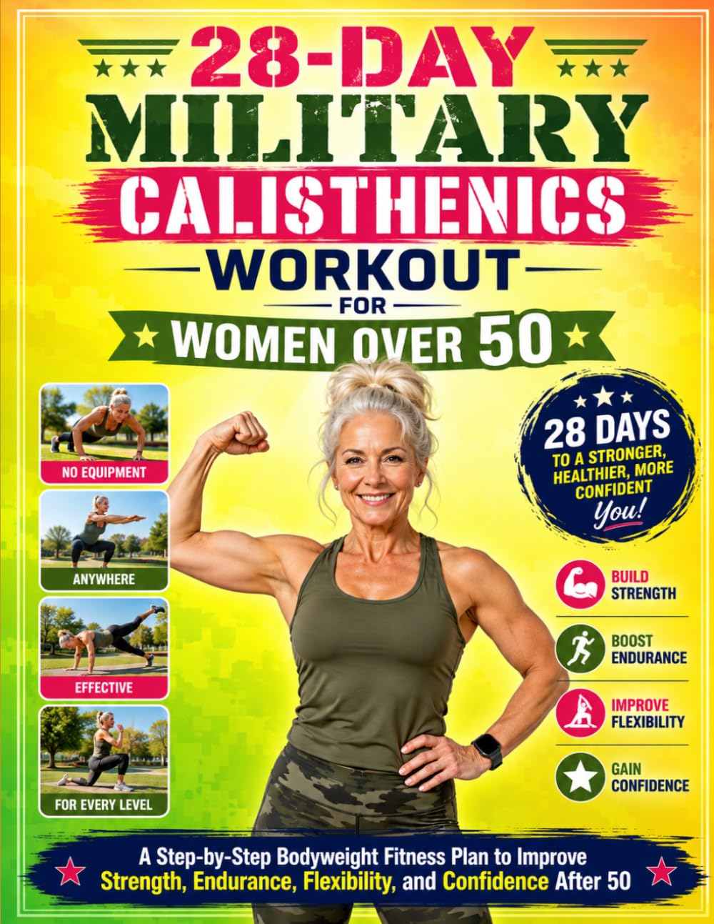 28-Day Military Calisthenics Workout for Women Over 50: A Step-by-Step Bodyweight Fitness Plan to Improve Strength, Endurance, Flexibility, and Confidence After 50